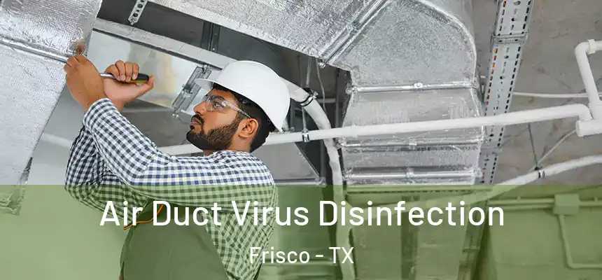 Air Duct Virus Disinfection Frisco - TX