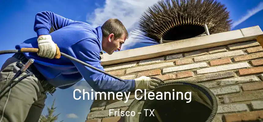 Chimney Cleaning Frisco - TX