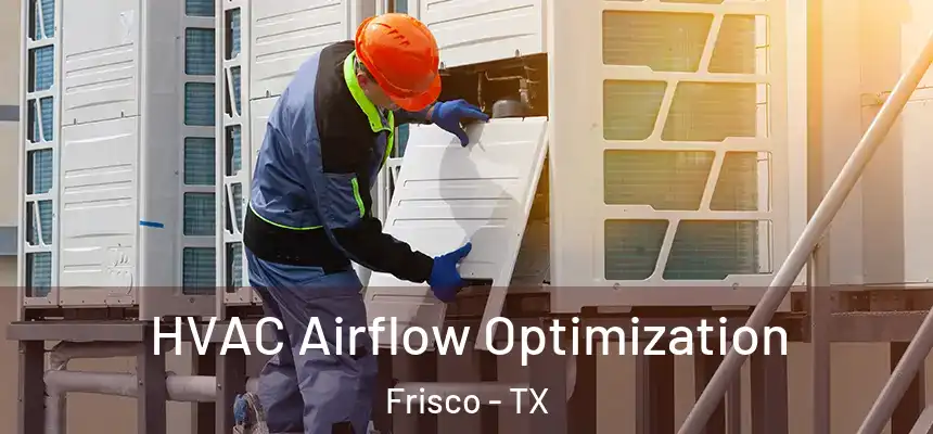HVAC Airflow Optimization Frisco - TX