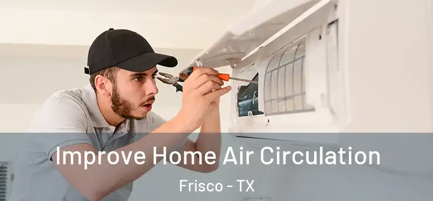 Improve Home Air Circulation Frisco - TX