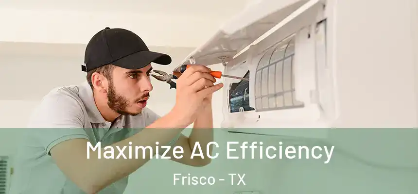 Maximize AC Efficiency Frisco - TX