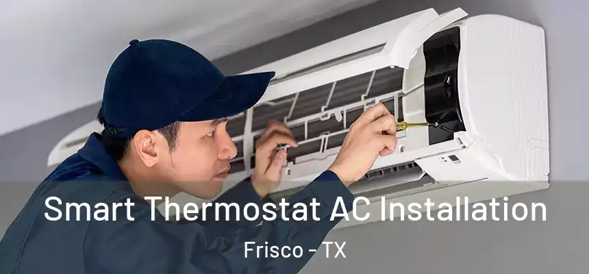 Smart Thermostat AC Installation Frisco - TX