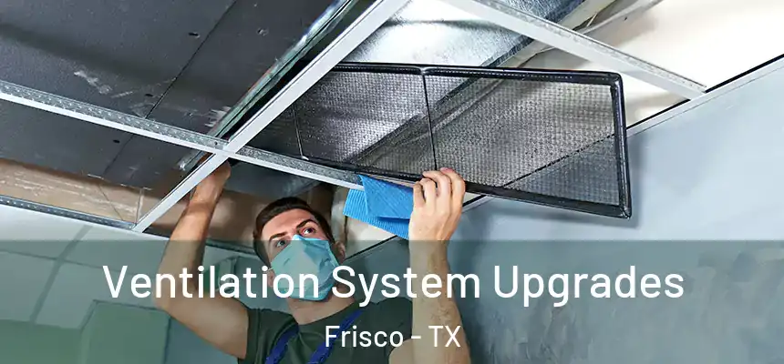 Ventilation System Upgrades Frisco - TX